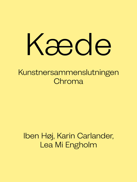 Grafisk design til udstillingen "Kæde" i Officinet. Iben Høj, Karn Carlander og Lea Mi Engholm.